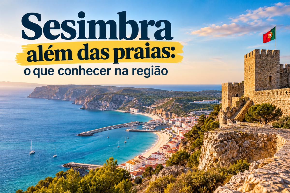 Sesimbra além das praias: o que conhecer na região